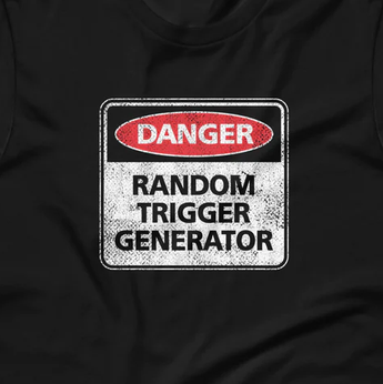 Danger: Random Trigger Generator Funny Woke Unisex t-shirt