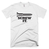 Unisex "Screw it." T-Shirt