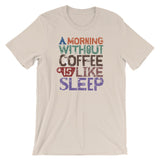 ArtBitz Unisex "A Morning Without Coffee is Like Sleep" T-Shirt