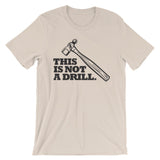 ArtBitz Unisex "This is Not a Drill" Hammer Tool T-Shirt