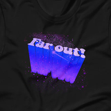 Far Out! Unisex t-shirt