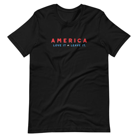 America, Love It or Leave It Unisex t-shirt