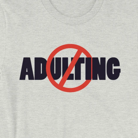 "No Adulting" Unisex T-Shirt