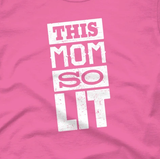 Women's "This Mom So Lit" Mother's Tee
