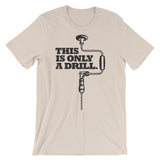 ArtBitz Unisex "This Is Only A Drill" Tool Tee