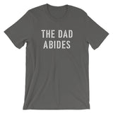 The Dad Abides Short-Sleeve Unisex T-Shirt