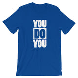 You Do You Motivational Positive Affirmation Short-Sleeve Unisex T-Shirt