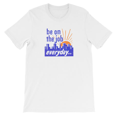 ArtBitz Unisex "Be on the Job Everyday" Worker's Retro Motivational Tee