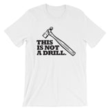 ArtBitz Unisex "This is Not a Drill" Hammer Tool T-Shirt
