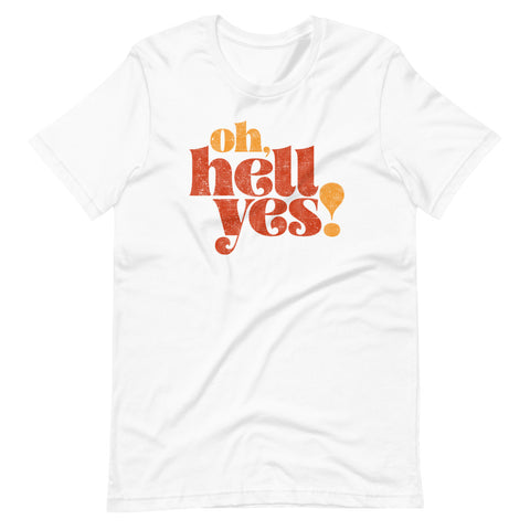 "Oh Hell Yes!" Funny Short-Sleeve Unisex T-Shirt