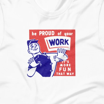 Be Proud of Your Work Retro Short-Sleeve Unisex T-Shirt