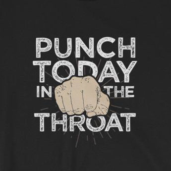 Punch Today in the Throat Funny Short-Sleeve Unisex T-Shirt