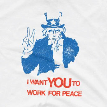 "I Want You to Work for Peace" Uncle Sam Anti-War Tee